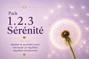 Pack 1.2.3 Sérénité – Programme pour apaiser le quotidien et retrouver un équilibre émotionnel